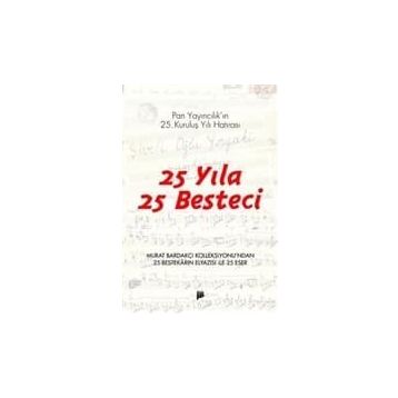 25 YILA 25 BESTECI PAN YAYINCILIK'IN 25. KURULUŞ YILI HATIRASI - MURAT BARDAKÇI