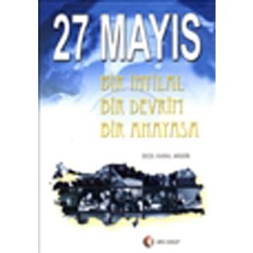 27 MAYIS BIR İHTİLAL BIR DEVRIM BIR ANAYASA - SEÇİL KARAL AKGÜN