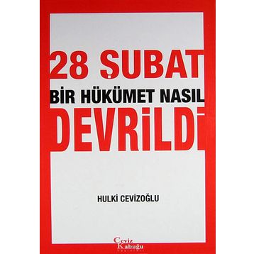 28 Şubat Bir Hükümet Nasıl Devrildi - M. Hulki Cevizoğlu