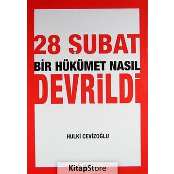 28 Şubat Bir Hükümet Nasıl Devrildi - M. Hulki Cevizoğlu