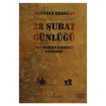 28 ŞUBAT GÜNLÜĞÜ POST-MODERN DARBENIN ANATOMISI - MUSTAFA ERDOĞAN