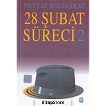 28 ŞUBAT SÜRECI 2 - GENEL