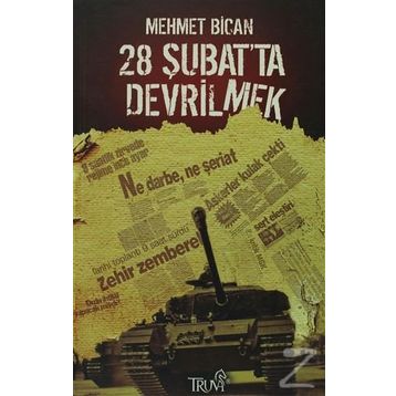 28 ŞUBAT'TA DEVRILMEK - MEHMET BICAN
