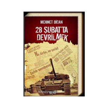 28 ŞUBAT'TA DEVRILMEK - MEHMET BICAN