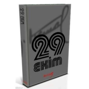 29 EKIM - MUSTAFA KEMAL ATATÜRK