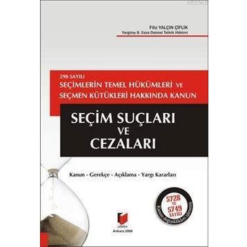 298 SAYILI SEÇİMLERİN TEMEL HÜKÜMLERİ VE SEÇMEN KÜTÜKLERİ HAKKINDA KANUN SEÇİM SUÇLARI VE CEZALARI - FILIZ YALÇIN ÇİFTLİK
