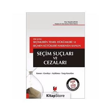 298 SAYILI SEÇİMLERİN TEMEL HÜKÜMLERİ VE SEÇMEN KÜTÜKLERİ HAKKINDA KANUN SEÇİM SUÇLARI VE CEZALARI - FILIZ YALÇIN ÇİFTLİK