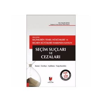 298 SAYILI SEÇİMLERİN TEMEL HÜKÜMLERİ VE SEÇMEN KÜTÜKLERİ HAKKINDA KANUN SEÇİM SUÇLARI VE CEZALARI - FILIZ YALÇIN ÇİFTLİK