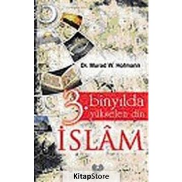 3. Binyılda Yükselen Din İslam - Murad Wilfried Hofmann