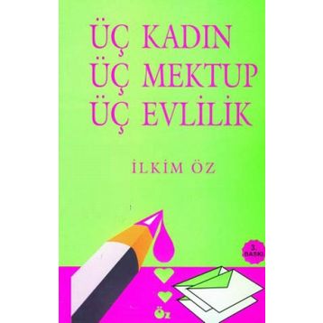 3 Kadın 3 Mektup 3 Evlilik - İlkim Öz