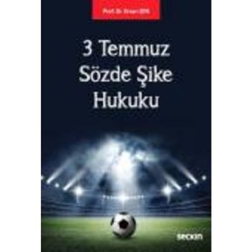 3 Temmuz Sözde Şike Hukuku - Ersan Şen