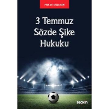3 Temmuz Sözde Şike Hukuku - Ersan Şen