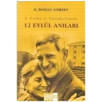 3 YILDA 6 TUTUKEVINDE 12 EYLÜL ANILARI - G. DOĞAN GÖRSEV
