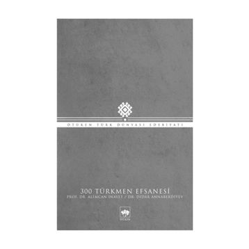 300 Türkmen Efsanesi - Doç. Dr. Alimcan İnayet