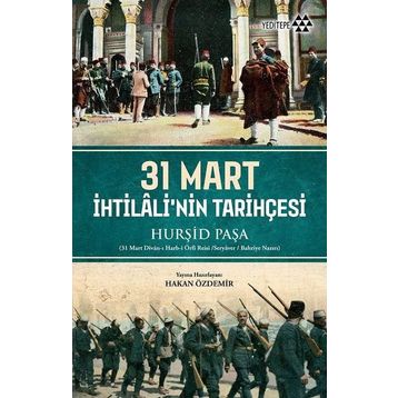 31 Mart İhtilali'nin Tarihçesi - Hakan Özdemir