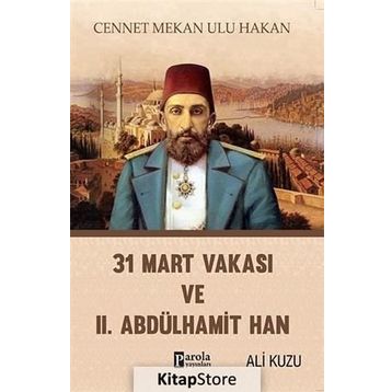 31 Mart Vakası Ve 2. Abdülhamid - Ali Kuzu