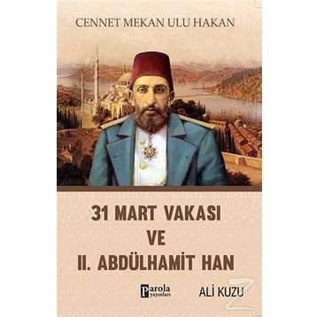 31 Mart Vakası Ve 2. Abdülhamid - Ali Kuzu