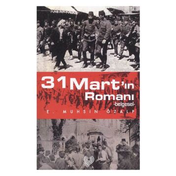 31 MART'IN ROMANI -BELGESEL- - E.MUHSIN ÖZALP