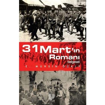 31 MART'IN ROMANI -BELGESEL- - E.MUHSIN ÖZALP