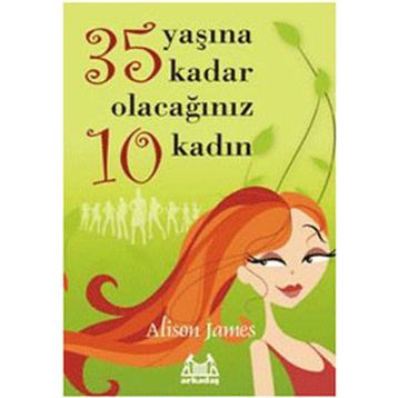 35 YAŞINA KADAR OLACAĞINIZ 10 KADIN - ALISON JAMES