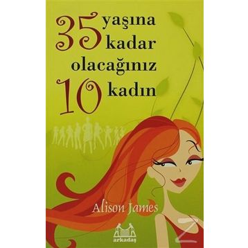 35 YAŞINA KADAR OLACAĞINIZ 10 KADIN - ALISON JAMES