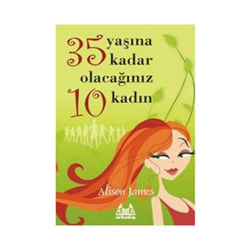 35 YAŞINA KADAR OLACAĞINIZ 10 KADIN - ALISON JAMES