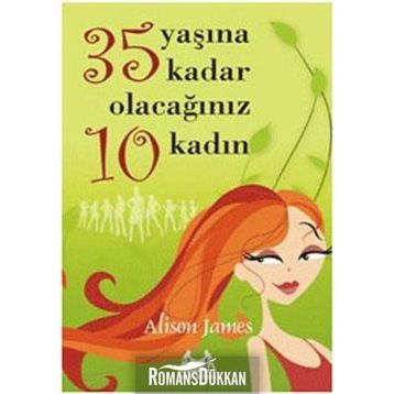 35 YAŞINA KADAR OLACAĞINIZ 10 KADIN - ALISON JAMES