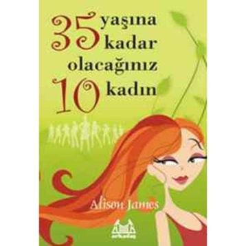 35 YAŞINA KADAR OLACAĞINIZ 10 KADIN - ALISON JAMES
