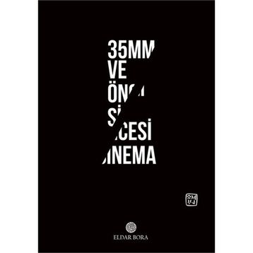 35mm ve Öncesi Sinema - Eldar Bora