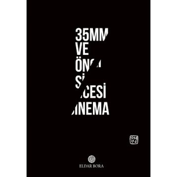 35mm ve Öncesi Sinema - Eldar Bora