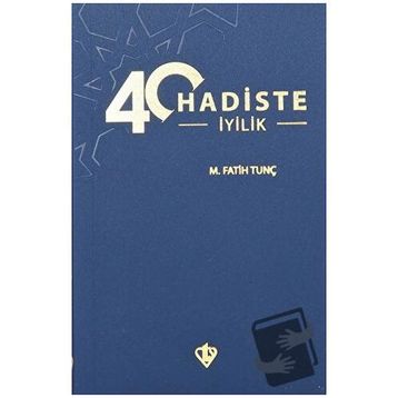 40 Hadiste İyilik - M.Fatih Tunç