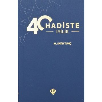 40 Hadiste İyilik - M.Fatih Tunç