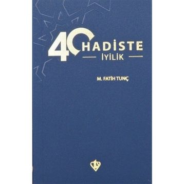 40 Hadiste İyilik - M.Fatih Tunç