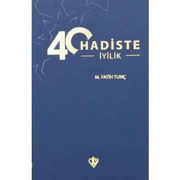 40 Hadiste İyilik - M.Fatih Tunç