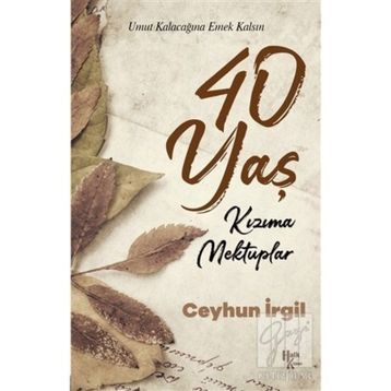 40 Yaş Kızıma Mektuplar - Ceyhun İrgil