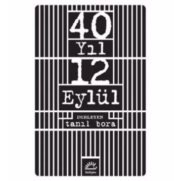 40 Yıl 12 Eylül - Tanıl Bora