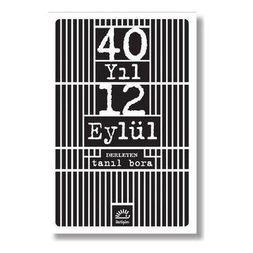 40 Yıl 12 Eylül - Tanıl Bora