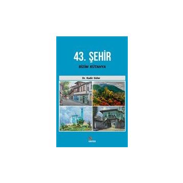 43. Şehir Bizim Kütahya - Kadir Güler