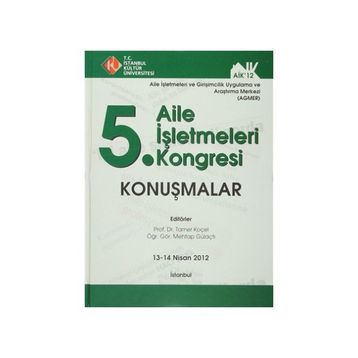5. Aile İşletmeleri Kongresi Konuşmalar 13 - 14 Nisan 2012 - Tamer Koçel