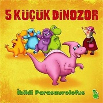 5 KÜÇÜK DINOZOR - İBIKLI PARASAUROLOFUS - İLKAY MARANGOZ