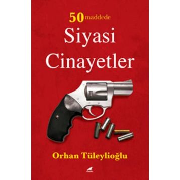 50 Maddede Siyasi Cinayetler - Orhan Tüleylioğlu