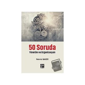 50 Soruda Yönetim ve Organizasyon - Nevra Baker
