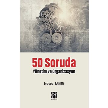 50 Soruda Yönetim ve Organizasyon - Nevra Baker