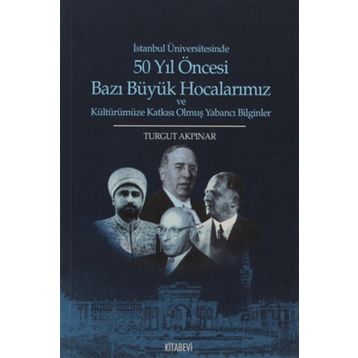 50 Yıl Öncesi Bazı Büyük Hocalarımız - Turgut Akpınar