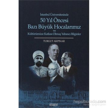 50 Yıl Öncesi Bazı Büyük Hocalarımız - Turgut Akpınar