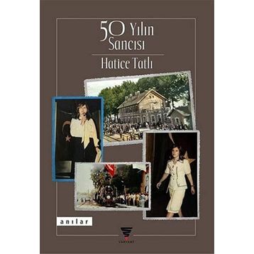 50 Yılın Sancısı - Hatice Tatlı