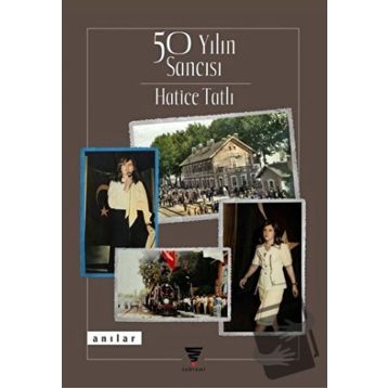 50 Yılın Sancısı - Hatice Tatlı