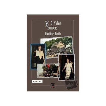 50 Yılın Sancısı - Hatice Tatlı