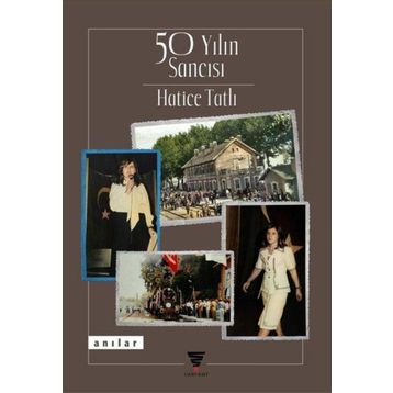 50 Yılın Sancısı - Hatice Tatlı