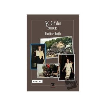 50 Yılın Sancısı - Hatice Tatlı